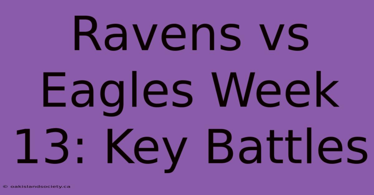 Ravens Vs Eagles Week 13: Key Battles