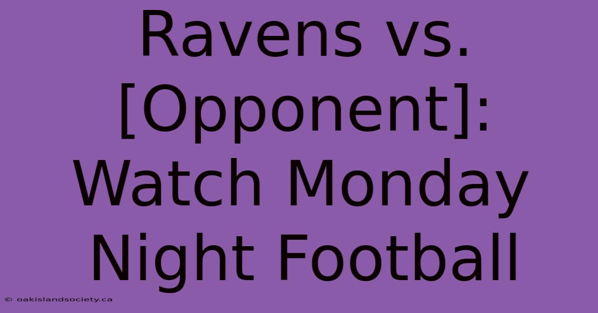 Ravens Vs. [Opponent]: Watch Monday Night Football