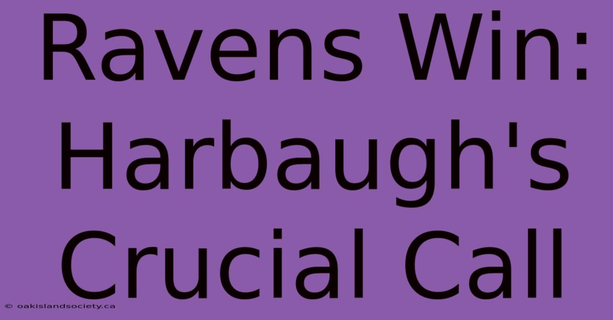 Ravens Win: Harbaugh's Crucial Call