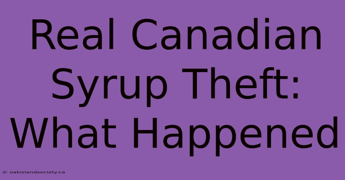 Real Canadian Syrup Theft: What Happened