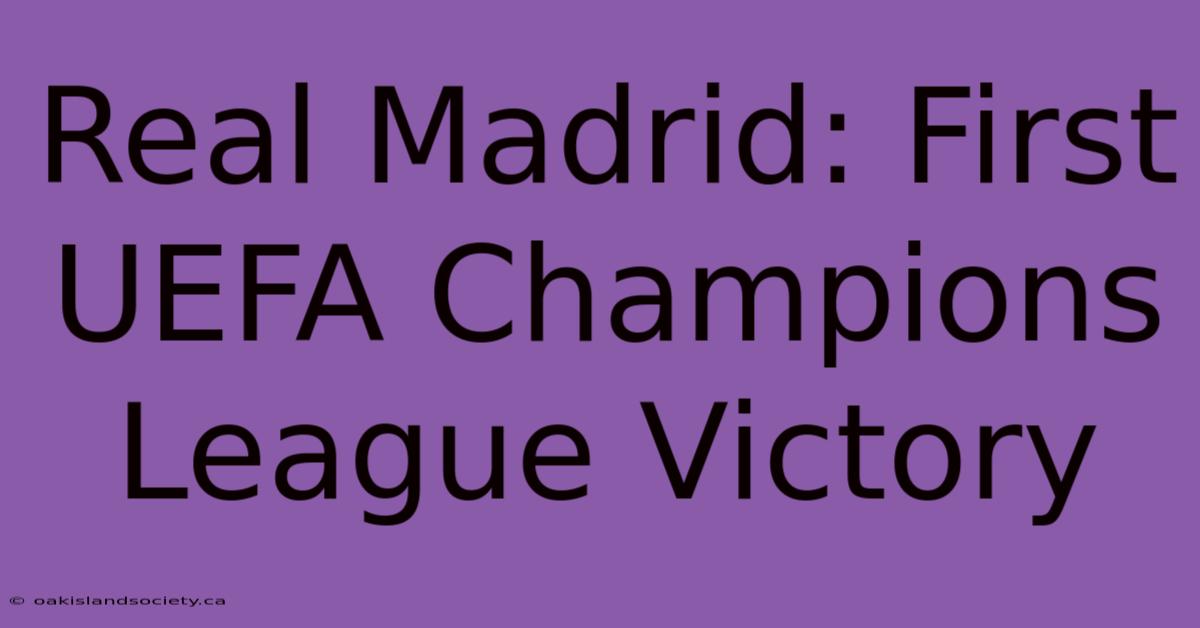 Real Madrid: First UEFA Champions League Victory