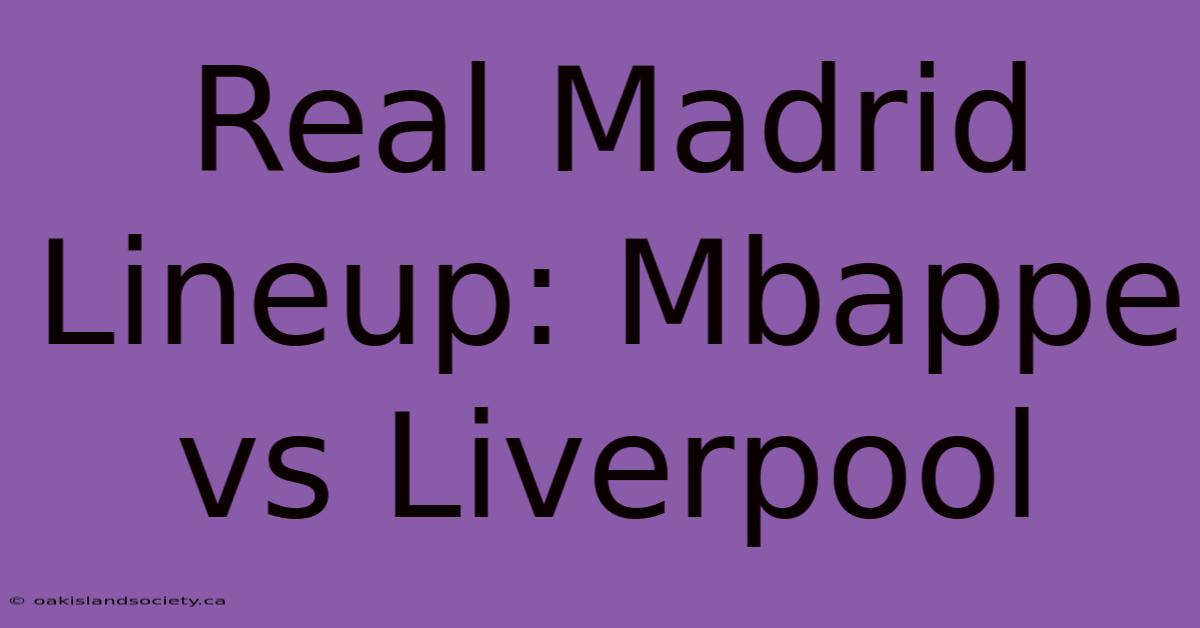 Real Madrid Lineup: Mbappe Vs Liverpool