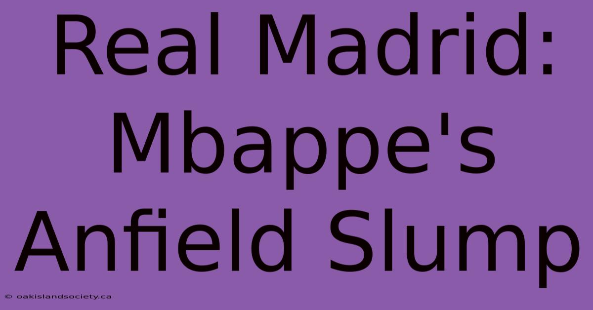 Real Madrid: Mbappe's Anfield Slump