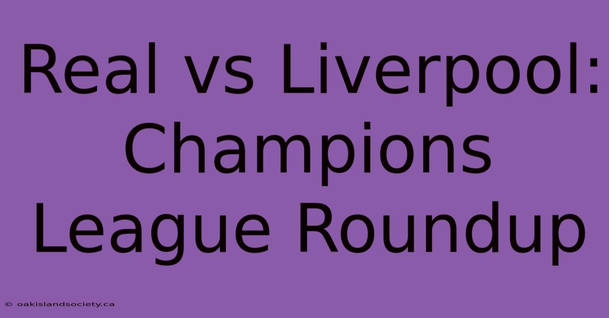 Real Vs Liverpool: Champions League Roundup