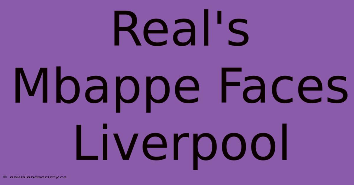 Real's Mbappe Faces Liverpool