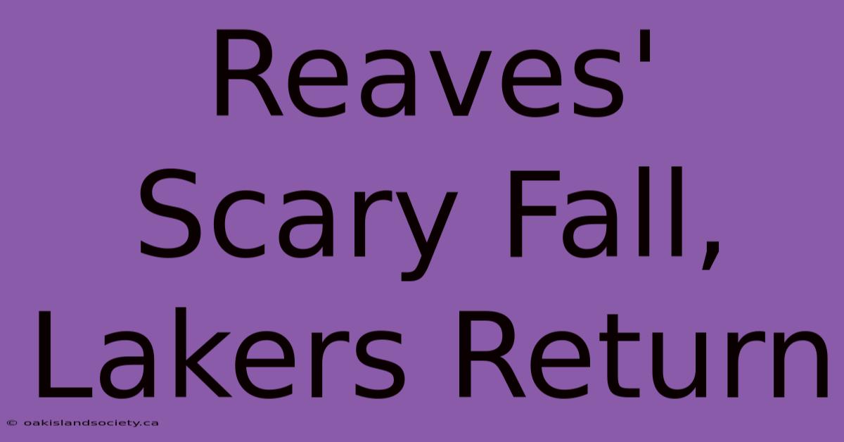 Reaves' Scary Fall, Lakers Return