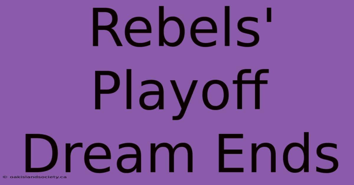 Rebels' Playoff Dream Ends