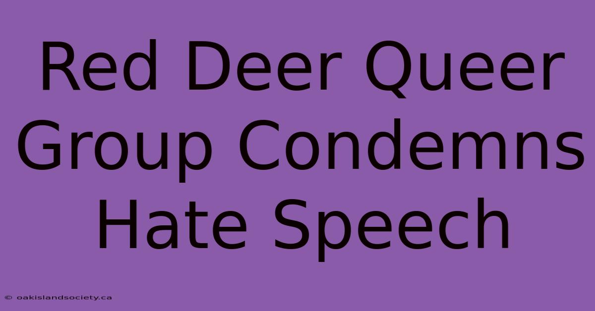 Red Deer Queer Group Condemns Hate Speech