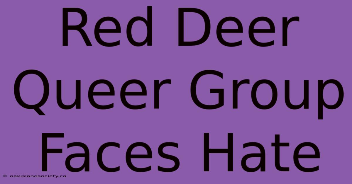 Red Deer Queer Group Faces Hate