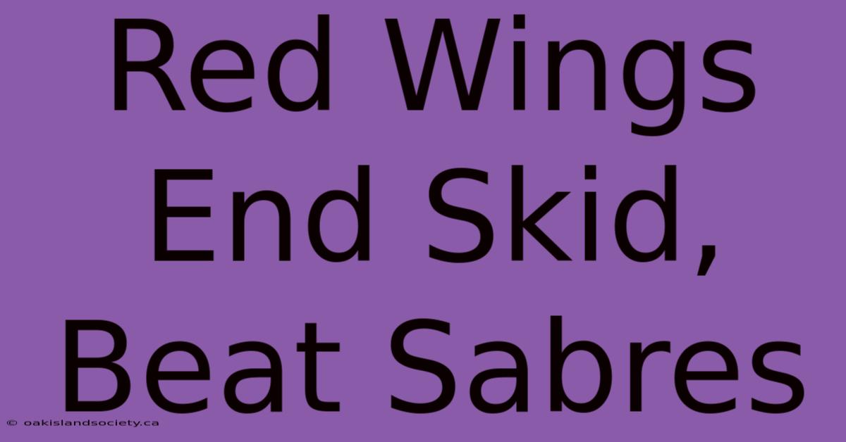 Red Wings End Skid, Beat Sabres