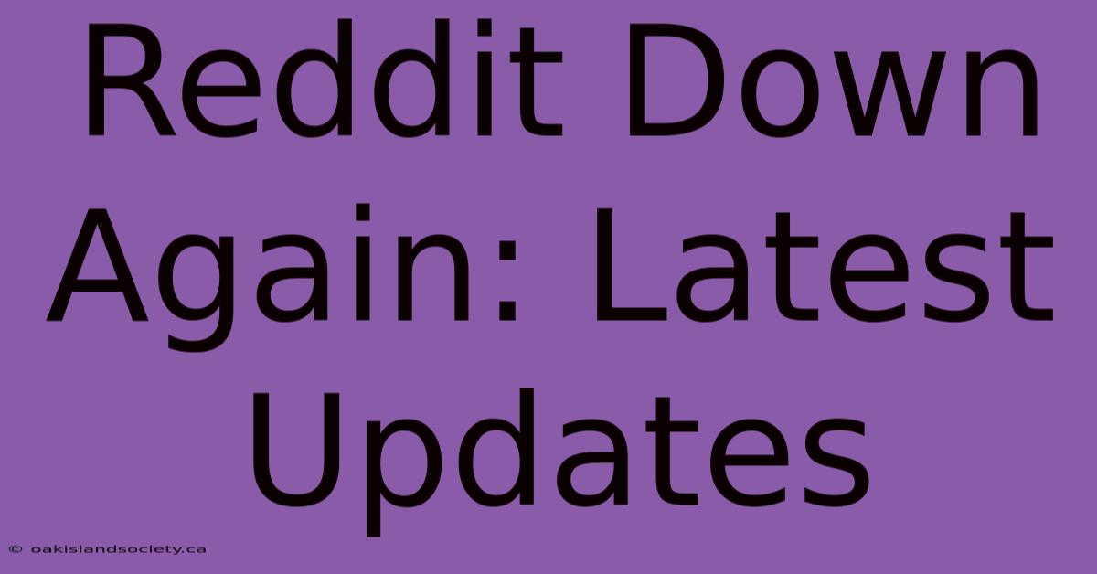 Reddit Down Again: Latest Updates