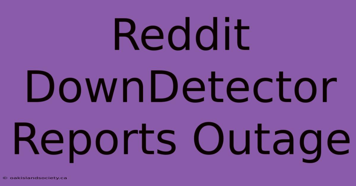 Reddit DownDetector Reports Outage