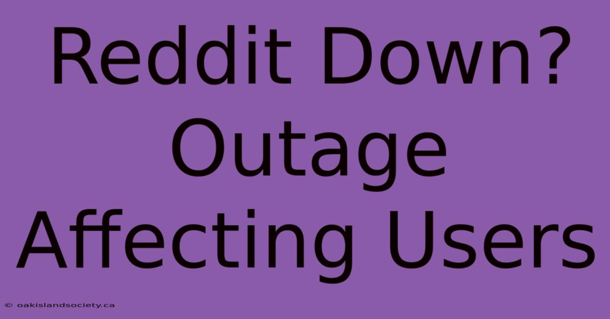 Reddit Down? Outage Affecting Users