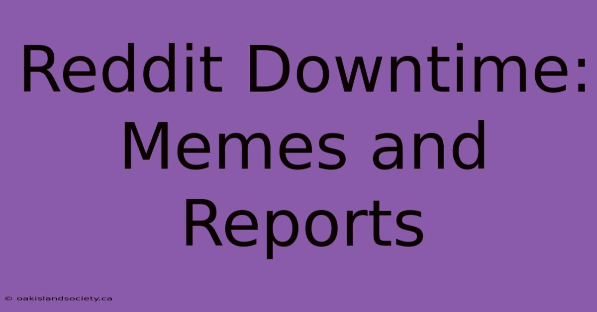 Reddit Downtime: Memes And Reports