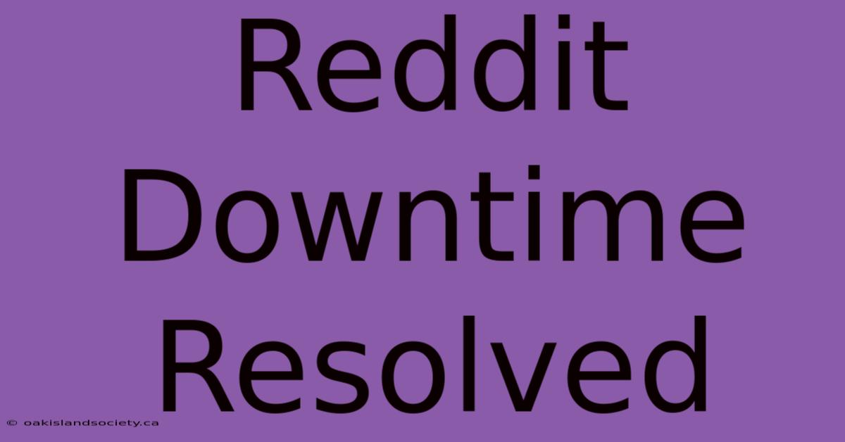 Reddit Downtime Resolved