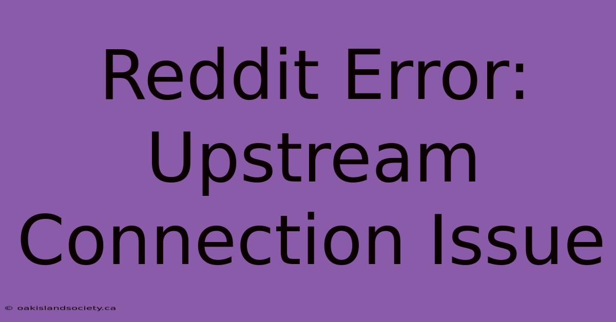 Reddit Error: Upstream Connection Issue