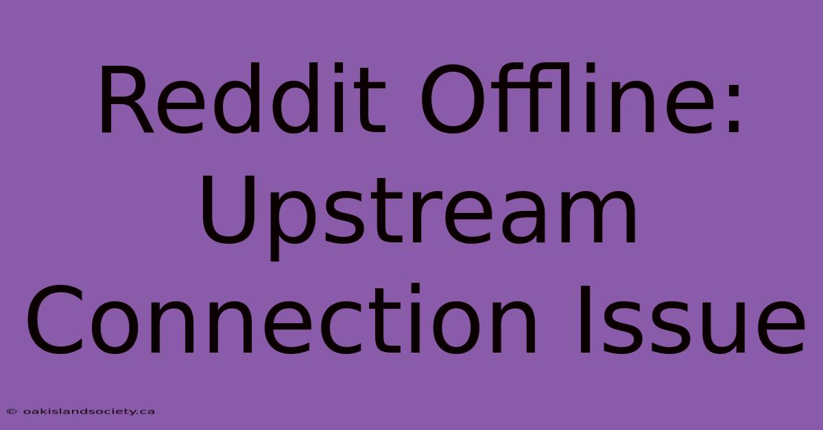 Reddit Offline: Upstream Connection Issue