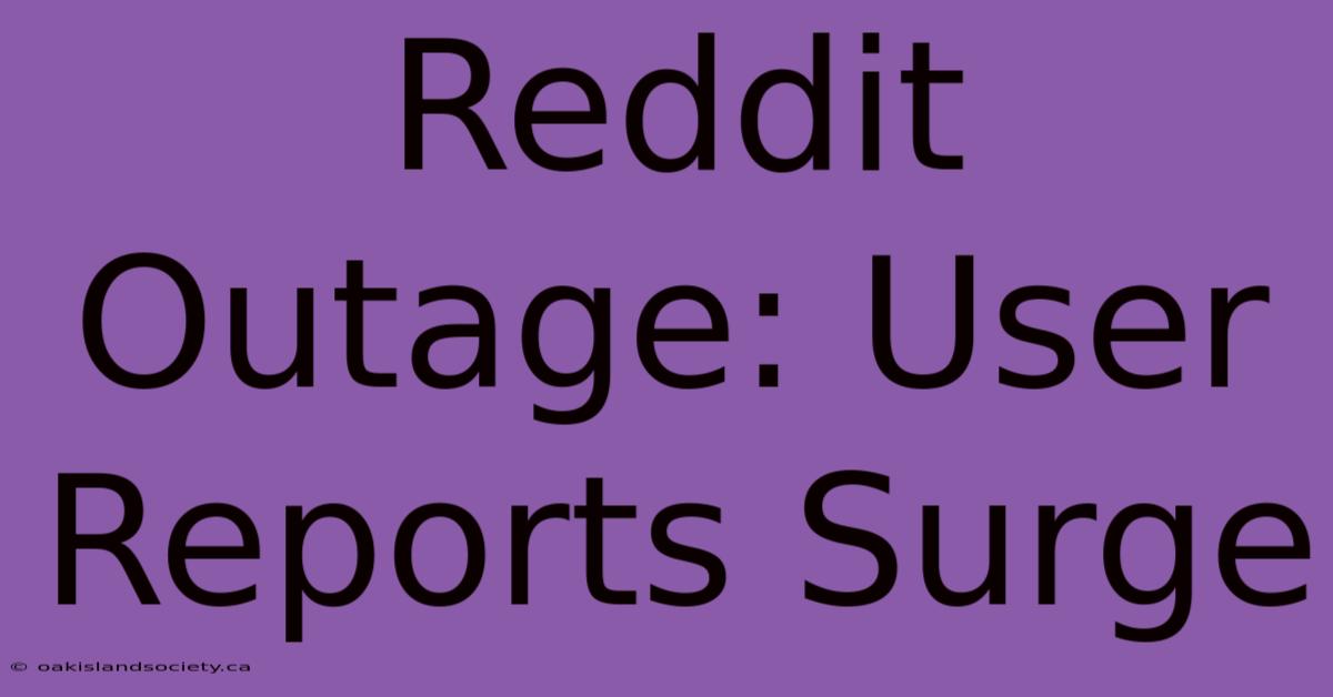 Reddit Outage: User Reports Surge