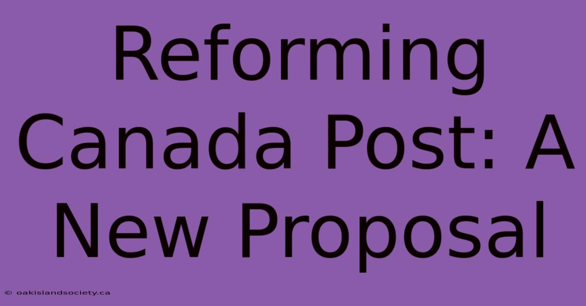 Reforming Canada Post: A New Proposal