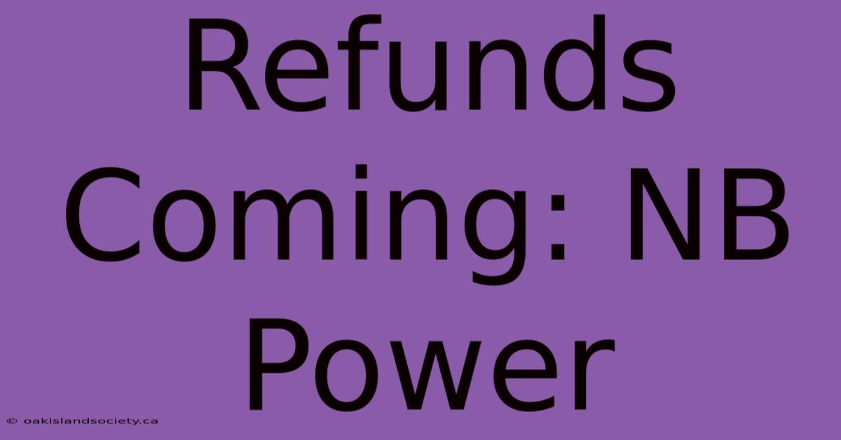 Refunds Coming: NB Power