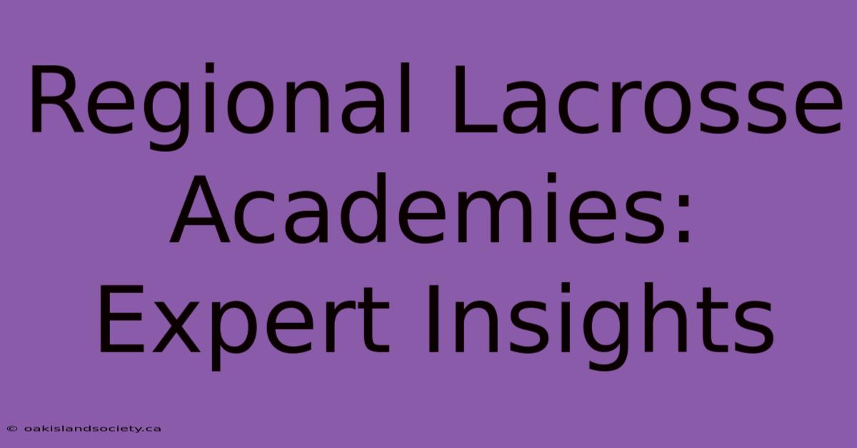 Regional Lacrosse Academies: Expert Insights