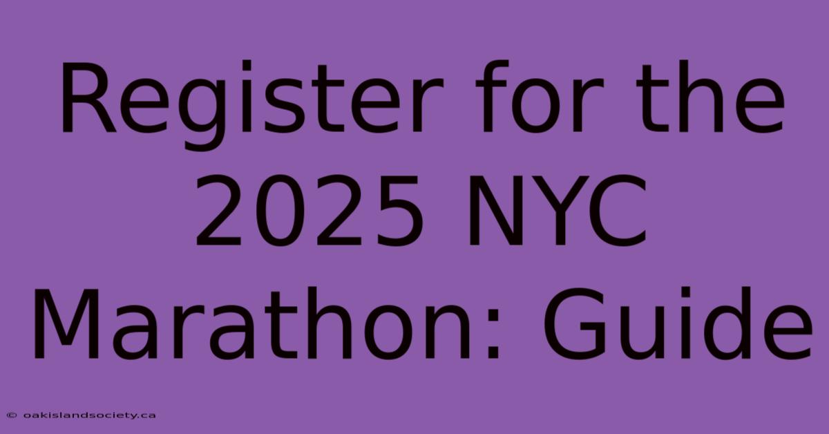 Register For The 2025 NYC Marathon: Guide 