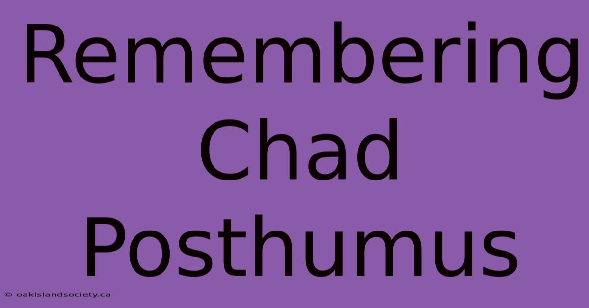 Remembering Chad Posthumus