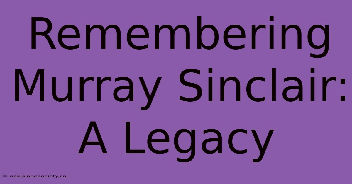 Remembering Murray Sinclair: A Legacy 