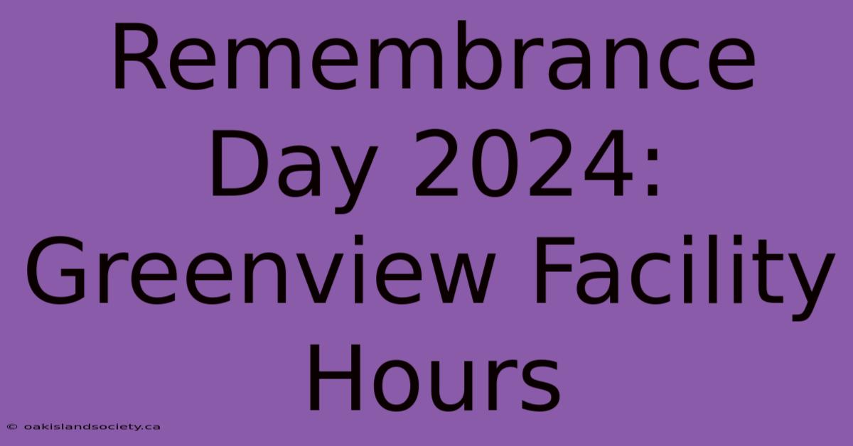 Remembrance Day 2024: Greenview Facility Hours 