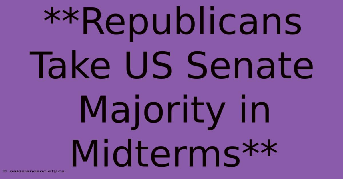 **Republicans Take US Senate Majority In Midterms**