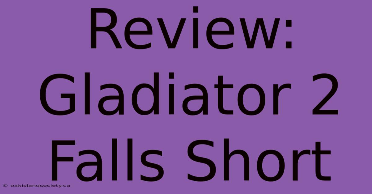 Review: Gladiator 2 Falls Short