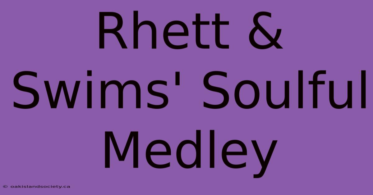 Rhett & Swims' Soulful Medley