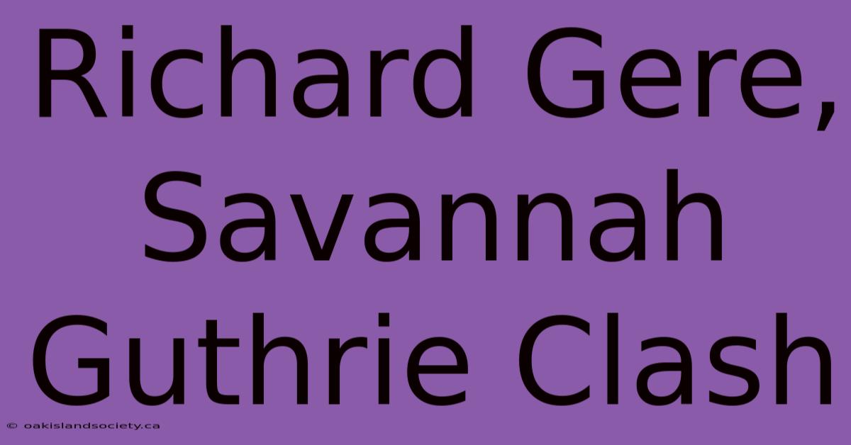 Richard Gere, Savannah Guthrie Clash