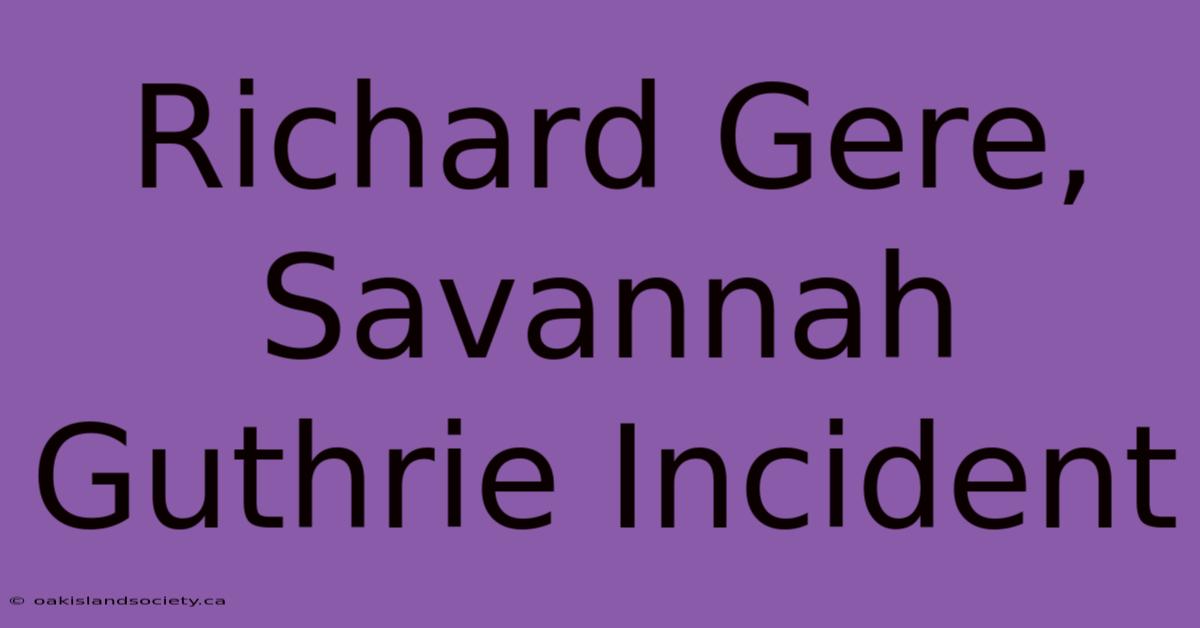 Richard Gere, Savannah Guthrie Incident