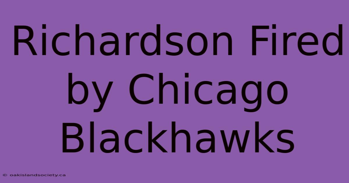 Richardson Fired By Chicago Blackhawks