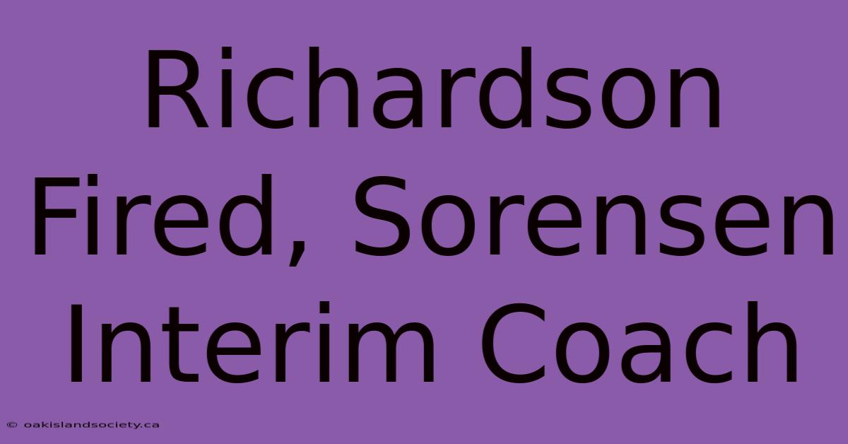 Richardson Fired, Sorensen Interim Coach