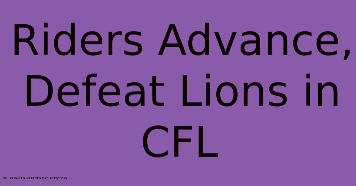 Riders Advance, Defeat Lions In CFL