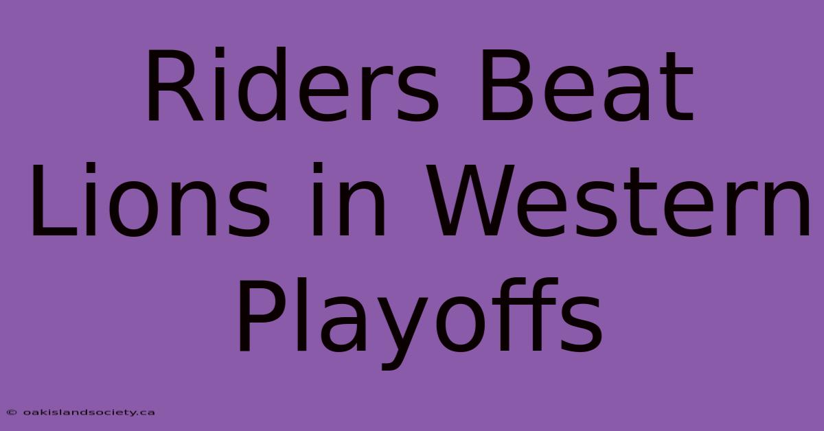 Riders Beat Lions In Western Playoffs