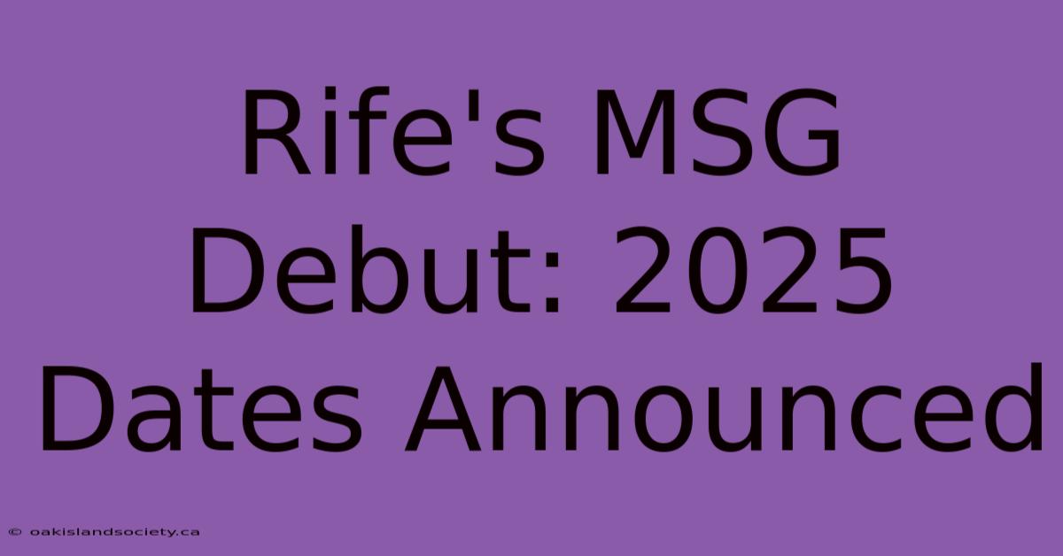 Rife's MSG Debut: 2025 Dates Announced