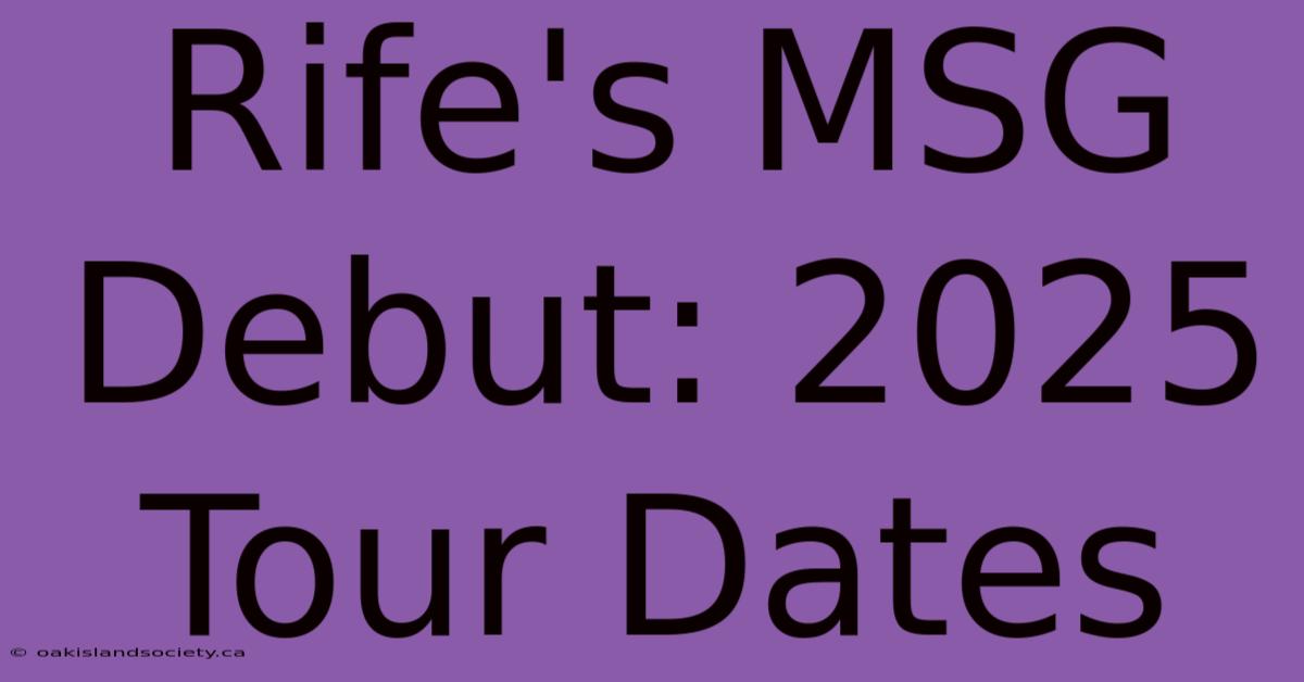 Rife's MSG Debut: 2025 Tour Dates