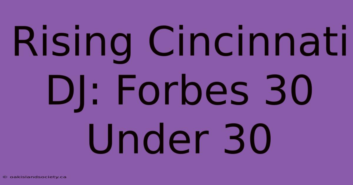 Rising Cincinnati DJ: Forbes 30 Under 30