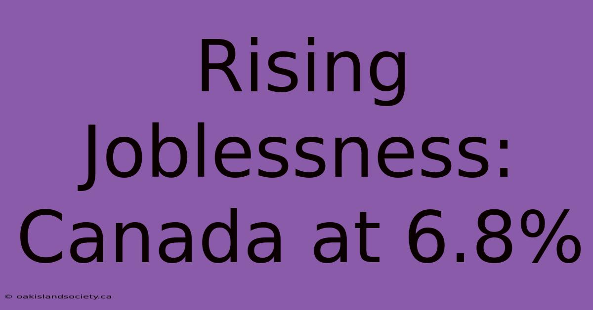 Rising Joblessness: Canada At 6.8%