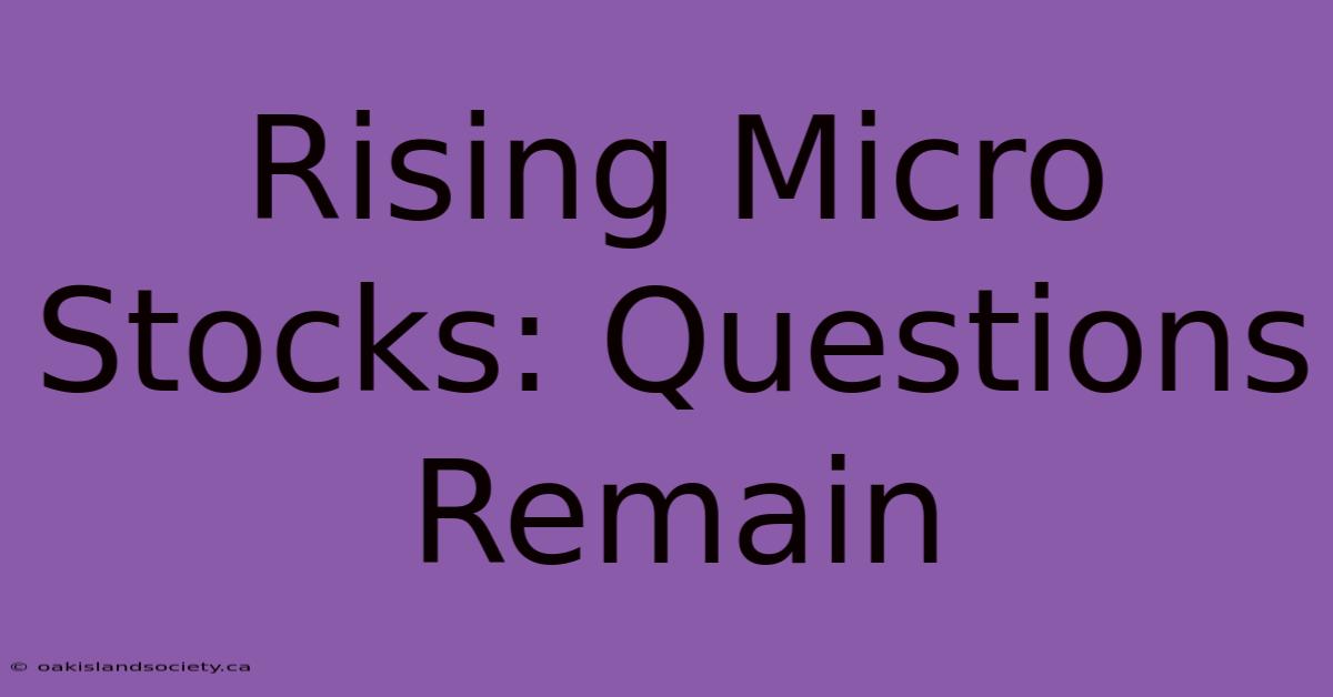 Rising Micro Stocks: Questions Remain