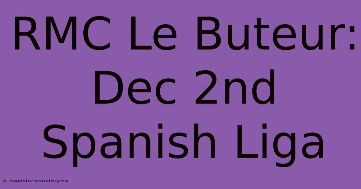 RMC Le Buteur: Dec 2nd Spanish Liga