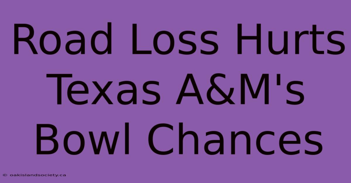 Road Loss Hurts Texas A&M's Bowl Chances