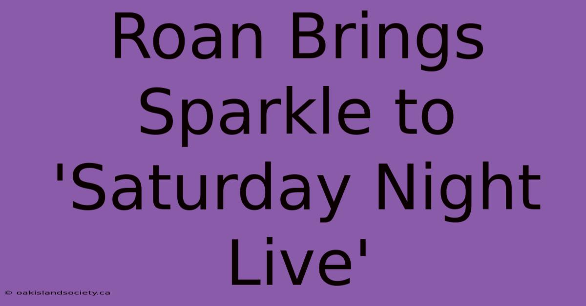 Roan Brings Sparkle To 'Saturday Night Live'