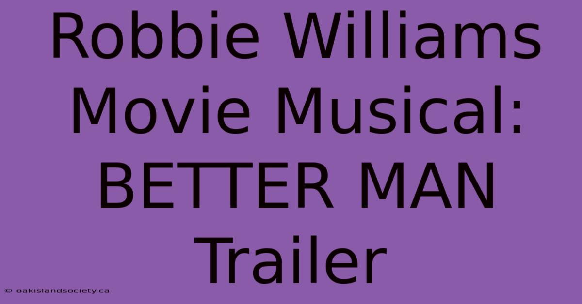 Robbie Williams Movie Musical: BETTER MAN Trailer