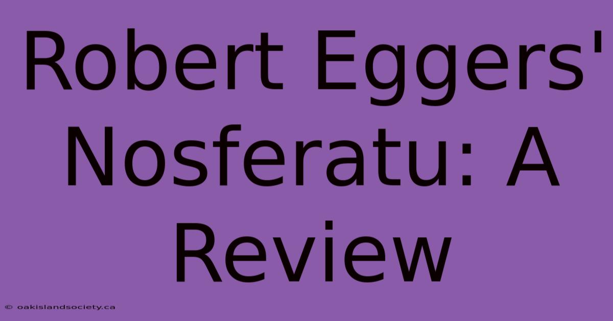 Robert Eggers' Nosferatu: A Review