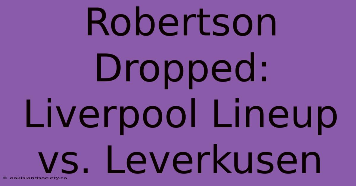 Robertson Dropped: Liverpool Lineup Vs. Leverkusen