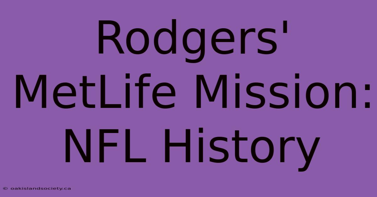 Rodgers' MetLife Mission: NFL History